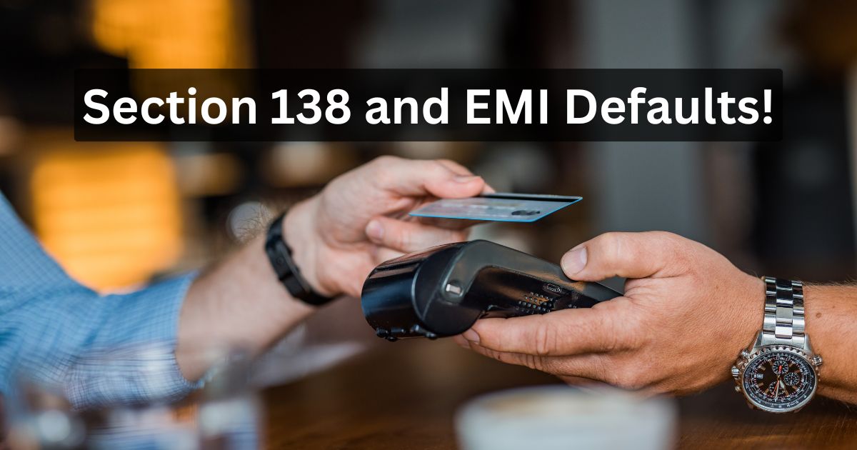 Section 138 and EMI Defaults: Can You Be Sued Over a Bounced Cheque?